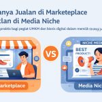 Bedanya Jualan di Marketplace vs Iklan di Media Niche - Panduan praktis bagi pegiat UMKM dan bisnis digital dalam memilih strategi jualan yang tepat